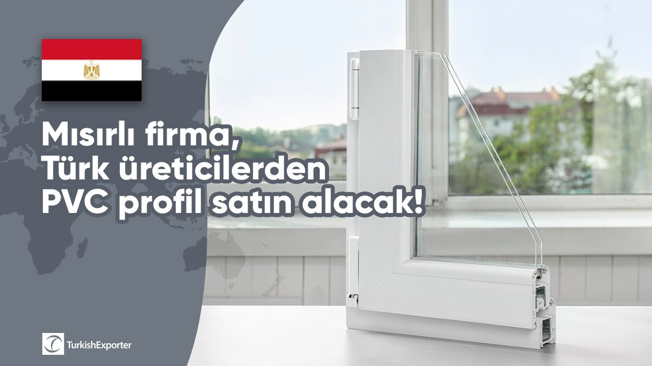 Mısırlı firma, Türk üreticilerden PVC profil satın alacak!