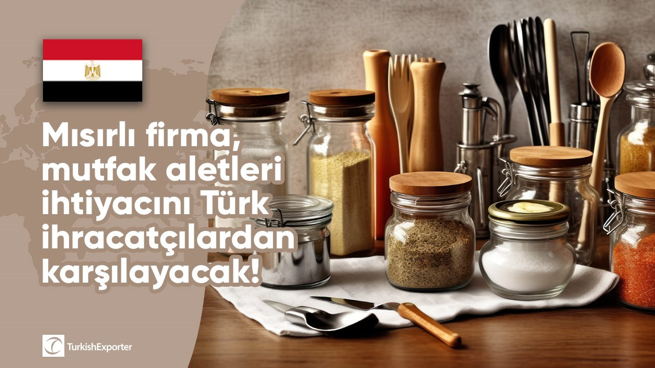 Mısırlı firma, mutfak aletleri ihtiyacını Türk ihracatçılardan karşılayacak!
