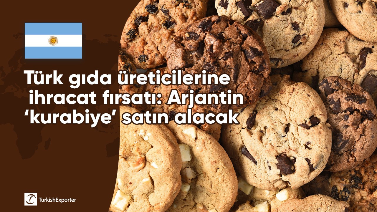 Türk gıda üreticilerine ihracat fırsatı: Arjantin ‘kurabiye’ satın alacak