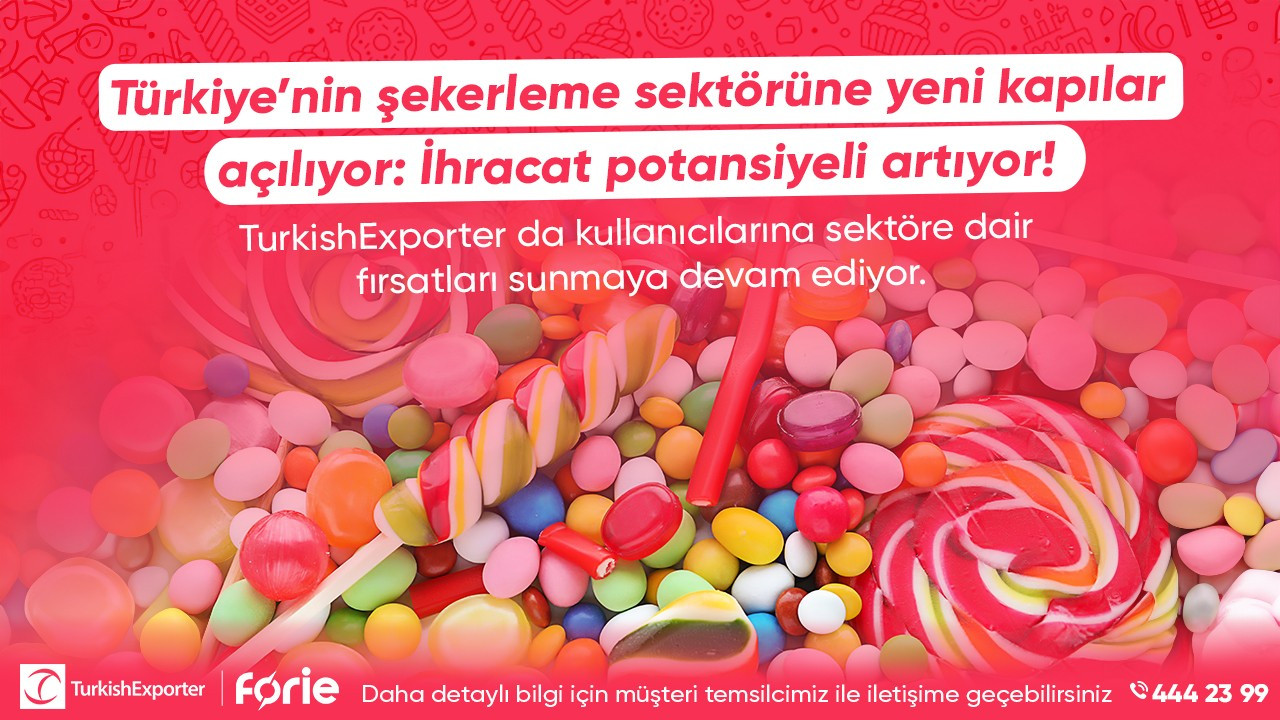 Türkiye’nin şekerleme sektörüne yeni kapılar açılıyor: İhracat potansiyeli artıyor!