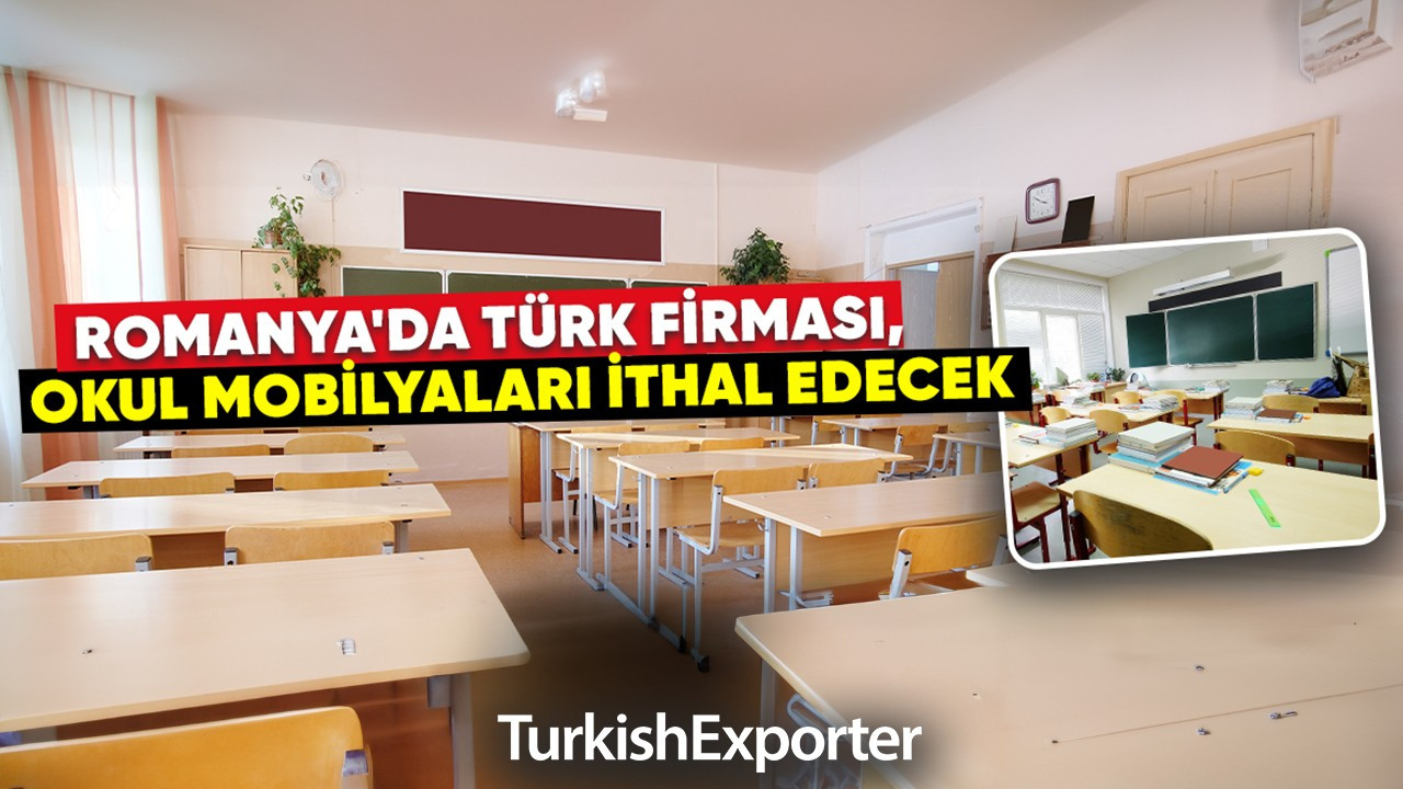 Romanya'da Türk firması, okul mobilyaları ithal edecek