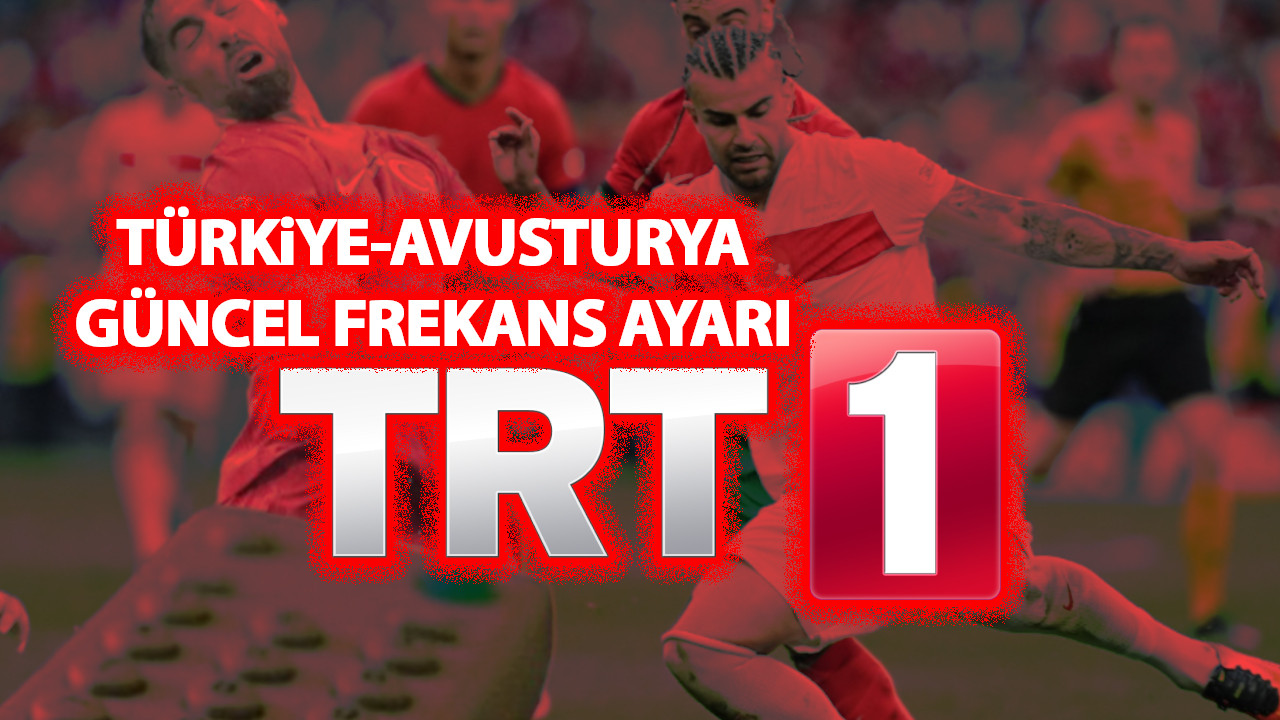 Türkiye Avusturya maçı için güncel TRT 1 frekans ayarı (ŞİFRESİZ EURO 2024, SİNYAL HATASI DÜZELTME)