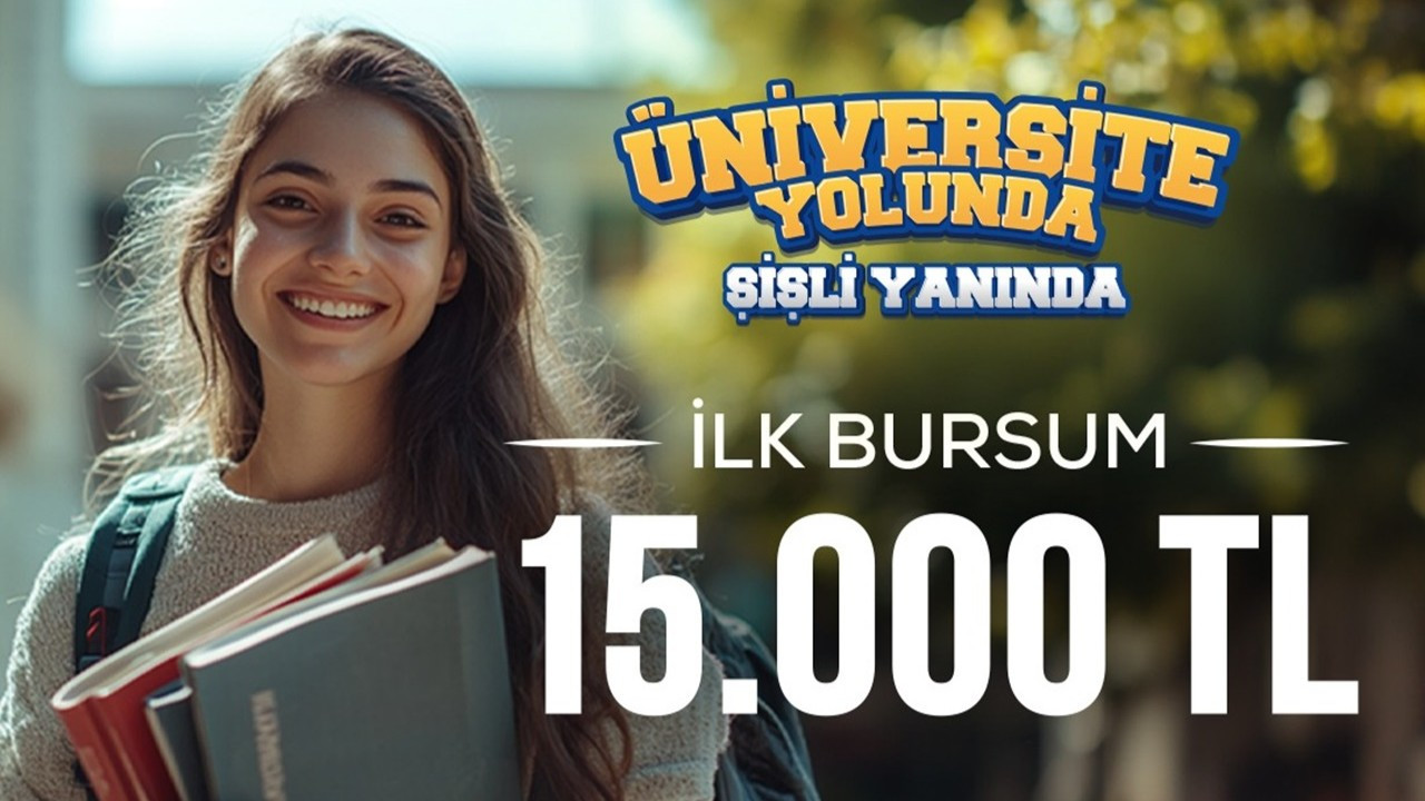 Şişli Belediyesi'nden yeni üniversitelilere 15 bin lira burs