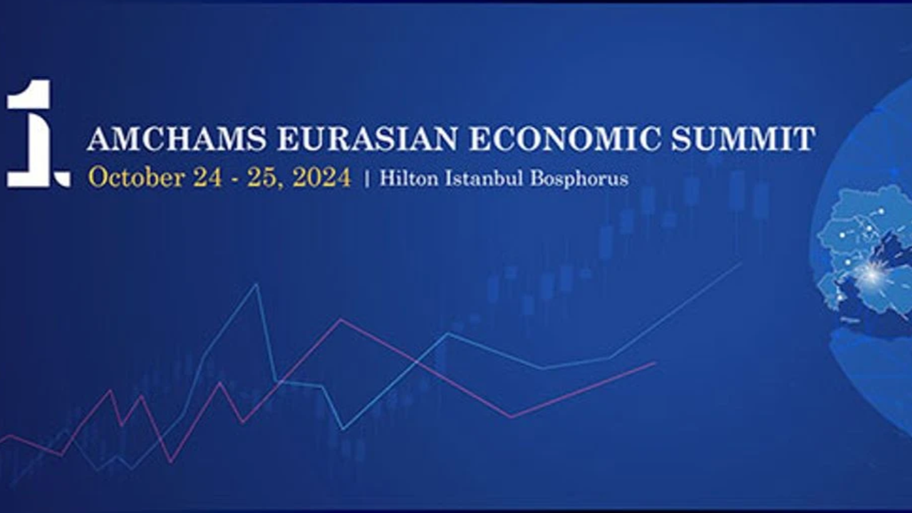 İstanbul bir ilke imza atıyor: 'AmChams Avrasya Ekonomi Zirvesi' 24 Ekim'de başlıyor